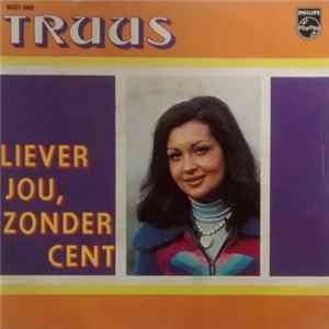 Truus - Liever Jou, Zonder Cent flac