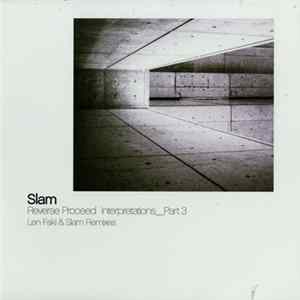 Slam - Reverse Proceed Interpretations_Part 3 flac