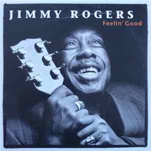 Jimmy Rogers - Feelin' Good flac