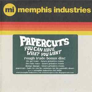 Papercuts - You Can Have What You Want - Rough Trade Bonus Disc flac