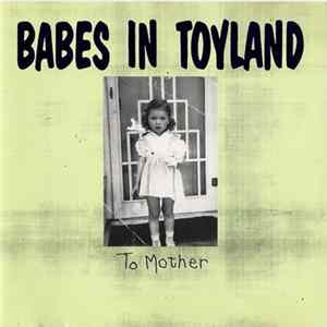 Babes In Toyland - To Mother flac