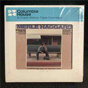 Merle Haggard And The Strangers - A Working Man Can't Get Nowhere Today flac