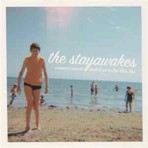 The Stayawakes - Summer Suicide / Don't Have To Live Thru This flac