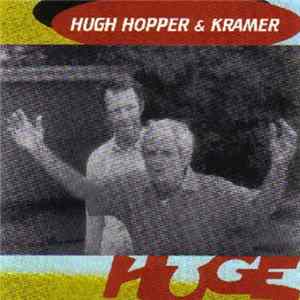 Hugh Hopper & Kramer - Huge flac