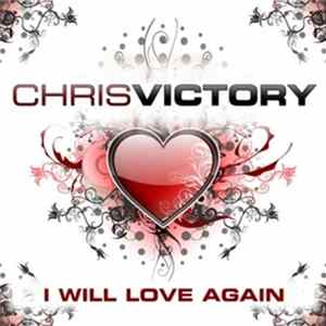 Chris Victory - I Will Love Again (Remixes) flac