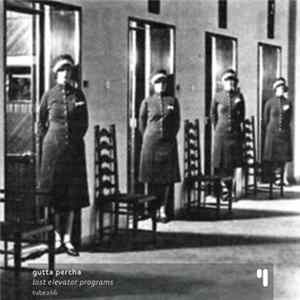 Gutta Percha - Lost Elevator Programs flac