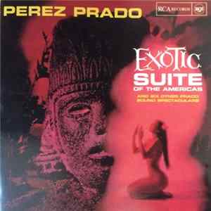 Perez Prado And His Orchestra - Exotic Suite Of The Americas flac