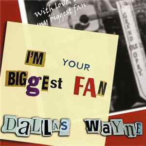 Dallas Wayne - I'm Your Biggest Fan flac