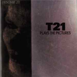 Trisomie 21 - T21 Plays The Pictures flac