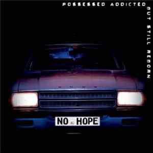 No Hope - Possessed Addicted But Still Reborn flac