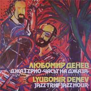 Lyubomir Denev Jazz Trio - Jazz Hour flac