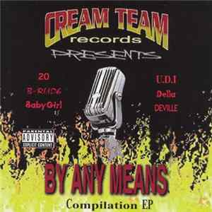 Various - Cream Team Records Presents: By Any Means Compilation flac