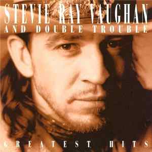 Stevie Ray Vaughan And Double Trouble - Greatest Hits flac