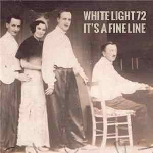 It's A Fine Line - White Light 72 flac
