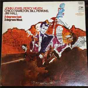 John Lewis , Percy Heath, Chico Hamilton, Bill Perkins, Jim Hall - 2 Degrees East 3 Degrees West flac