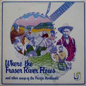 Phil Thomas - Where The Fraser River Flows And Other Songs Of The Pacific Northwest flac