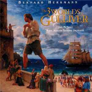 Bernard Herrmann, Joel McNeely, Royal Scottish National Orchestra - The 3 Worlds Of Gulliver flac