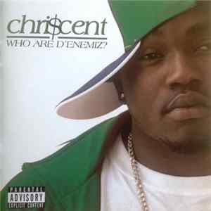 Chriscent - Who Are D'Enemiz ? flac