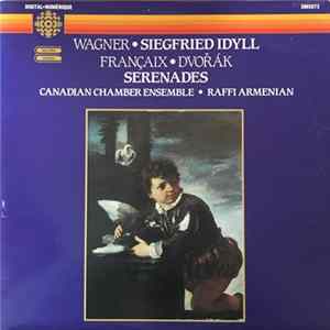 Wagner, Françaix, Dvořák, Canadian Chamber Ensemble, Raffi Armenian - Siegfried Idyll | Serenades flac