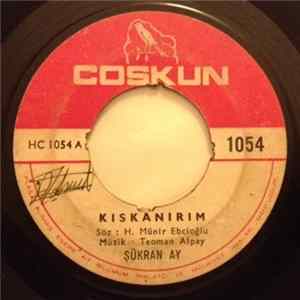 Şükran Ay - Kıskanırım / Hasta Kalbimde Yaşarsın flac