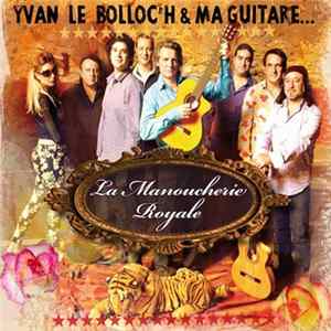 Yvan Le Bolloc'h & Ma Guitare S'Appelle Reviens - La Manoucherie Royale flac