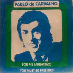 Paulo De Carvalho - For Me (Arrastão) / You Must Be Free, Bird flac