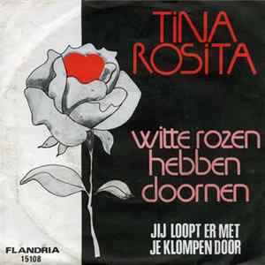 Tina Rosita - Witte Rozen Hebben Doornen flac