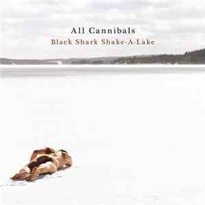 All Cannibals - Black Shark Shake-A-Lake flac