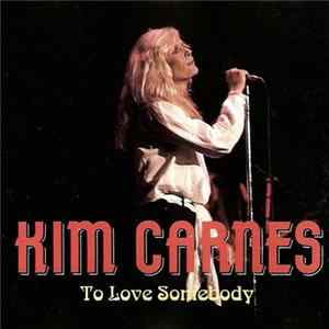 Kim Carnes - To Love Somebody flac