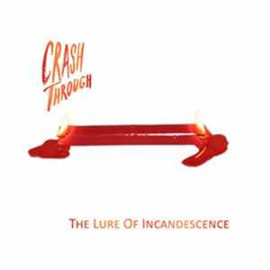 Crash Through - The Lure Of Incandescence flac
