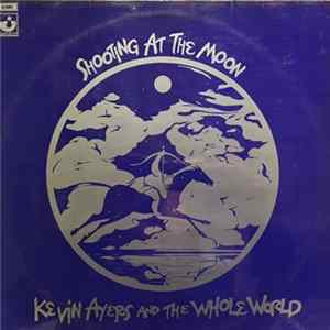 Kevin Ayers And The Whole World - Shooting At The Moon flac