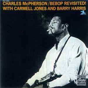 Charles McPherson With Carmell Jones And Barry Harris - Bebop Revisited! flac