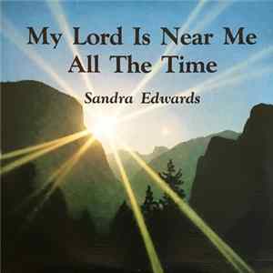 Sandra Edwards - My Lord Is Near Me All The Time flac