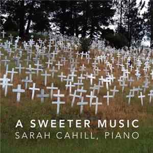 Sarah Cahill - A Sweeter Music flac