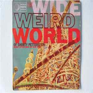 Shorty Petterstein - The Wide Weird World Of Shorty Petterstein More Interviews Of Our Time flac