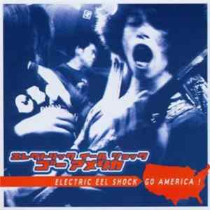 Electric Eel Shock - Go America! flac