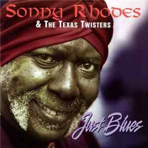 Sonny Rhodes & The Texas Twisters - Just Blues flac