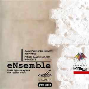 Ensemble Института ПРО АРТЕ - Pythian Games 2002-2005 - Highlights flac