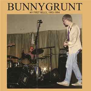 Bunnygrunt - My First Bells, 1993-1994 flac