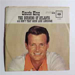 Claude King - The Burning Of Atlanta / Don't That Moon Look Lonesome flac