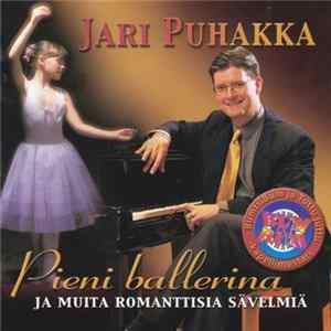 Jari Puhakka - Pieni Ballerina Ja Muita Romanttisia Sävelmiä flac