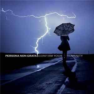 Persona Non Grata - Confirm Your Humanity flac