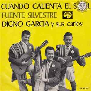 Digno Garcia Y Sus Carios - Cuando Calienta El Sol / Fuente Silvestre flac