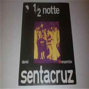 Daniel Sentacruz Ensemble - 1/2 Notte flac