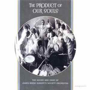Various - The Product Of Our Souls (The Sound And Sway Of James Reese Europe's Society Orchestra) flac