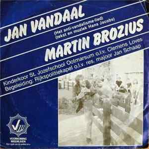 Martin Brozius, Koor St. Jozefschool, Ootmarsum, Rijkspolitiekapel - Jan Vandaal (Het Anti-vandalismelied) flac