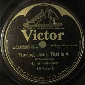 Homer Rodeheaver - Trusting Jesus, That Is All / Christ Is All flac