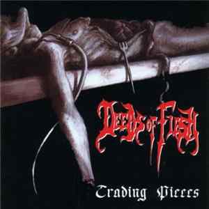 Deeds Of Flesh - Trading Pieces flac