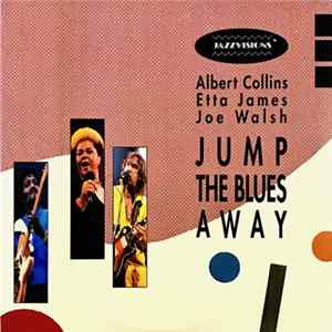 Albert Collins, Etta James, Joe Walsh - Jump The Blues Away flac