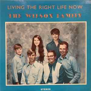 The Wilson Family - Living The Right Life Now flac
